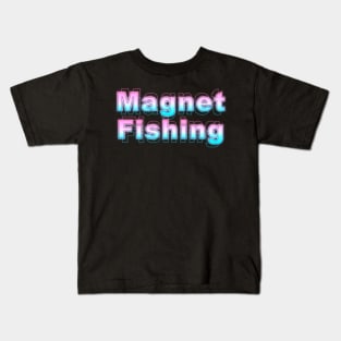 Magnet Fishing Kids T-Shirt